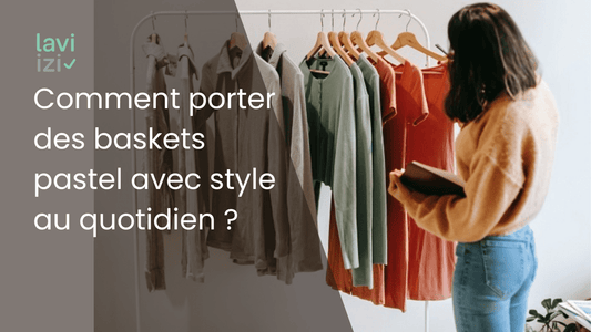 Comment porter des baskets pastel avec style au quotidien ? - Laviizi
