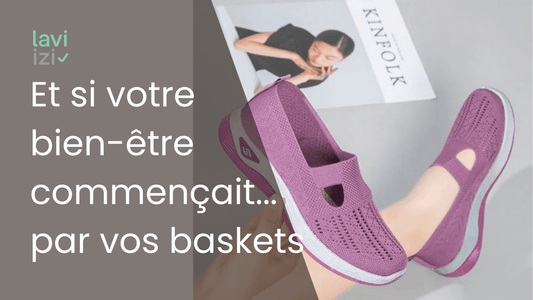 Parce que le confort commence par la base : vos pieds. - Laviizi