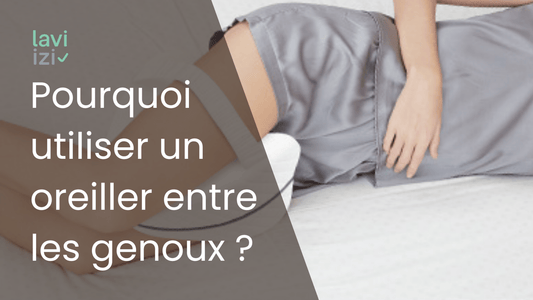Pourquoi utiliser un oreiller entre les genoux ? - Laviizi