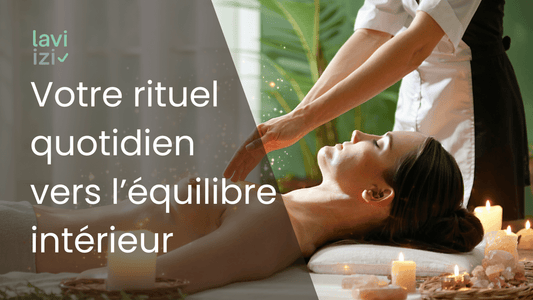 Votre rituel quotidien vers l’équilibre intérieur - Laviizi